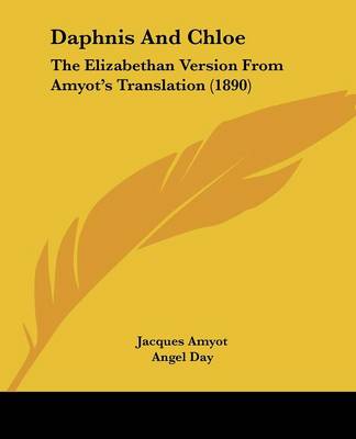 Daphnis And Chloe: The Elizabethan Version From Amyot's Translation (1890)