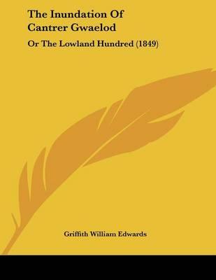 Inundation Of Cantrer Gwaelod: Or The Lowland Hundred (1849)