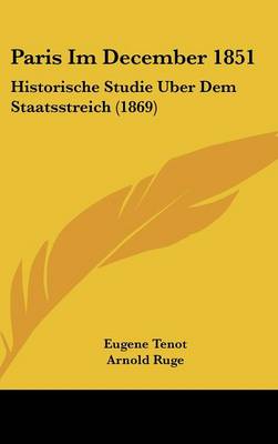 Paris Im December 1851: Historische Studie Uber Dem Staatsstreich (1869)
