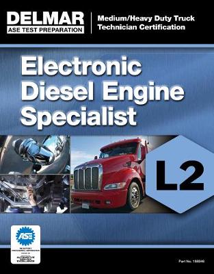 ASE Test Preparation Manual - Electronic Diesel Engine Diagnosis Specialist  (L2) New edition