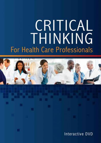 Critical Thinking for Health Care Professionals Interactive Classroom  DVD New edition