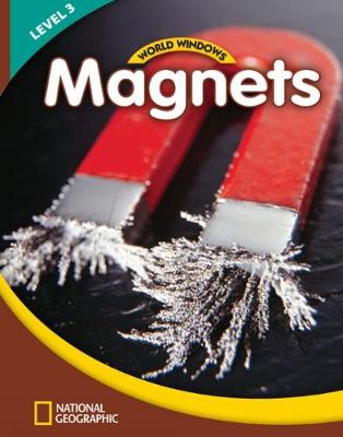 World Windows 3 (Science): Magnets: Content Literacy, Nonfiction Reading, Language & Literacy New edition