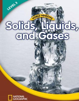 World Windows 3 (Science): Solids, Liquids, and Gases: Content Literacy, Nonfiction Reading, Language & Literacy New edition