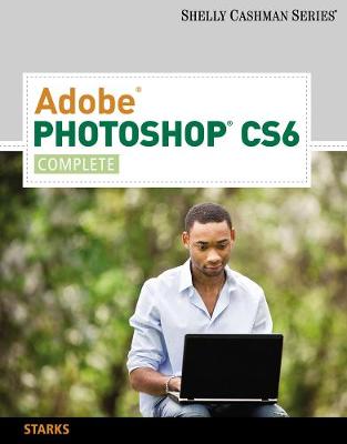 AdobeÂ® PhotoshopÂ® CS6: Complete New edition