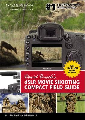 David Buschs DSLR Movie Shooting Compact Field Guide