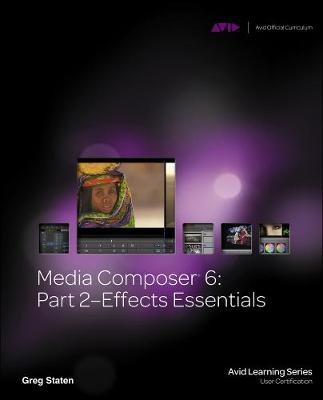 Media Composer 6: Part 2 Effects Essentials New edition