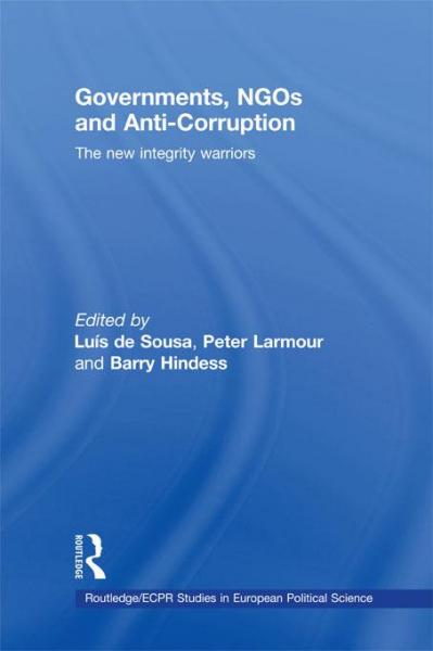 Governments, NGOs and Anti-Corruption: The New Integrity Warriors