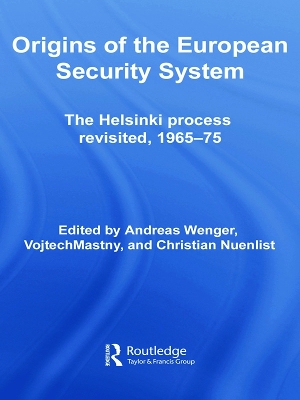Origins of the European Security System: The Helsinki Process Revisited, 1965-75