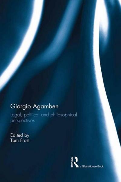 Giorgio Agamben: Legal, Political and Philosophical Perspectives