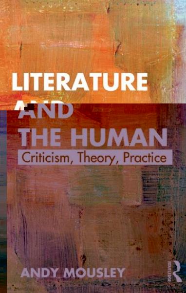 Literature and the Human: Criticism, Theory, Practice