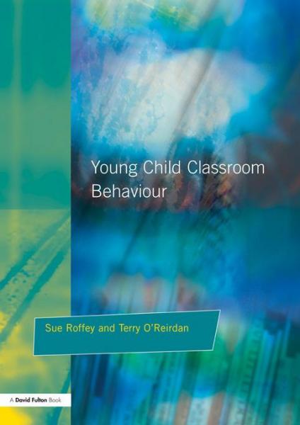 Young Children and Classroom Behaviour: Needs,Perspectives and Strategies