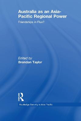 Australia as an Asia-Pacific Regional Power: Friendships in Flux?