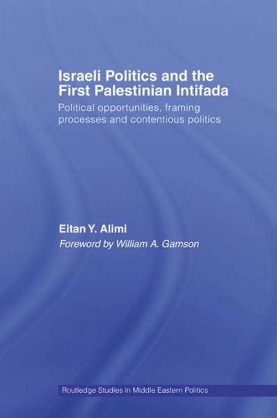 Israeli Politics and the First Palestinian Intifada: Political Opportunities, Framing Processes and Contentious Politics