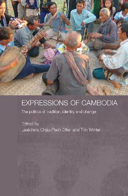Expressions of Cambodia: The Politics of Tradition, Identity and Change