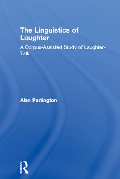 Linguistics of Laughter: A Corpus-Assisted Study of Laughter-Talk