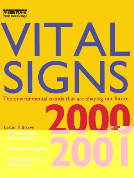 Vital Signs 2000-2001: The Environmental Trends That Are Shaping Our Future
