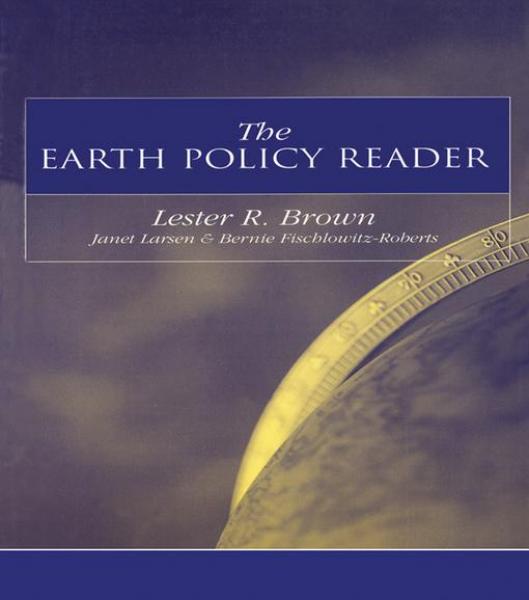 Earth Policy Reader: Today's Decisions, Tomorrow's World