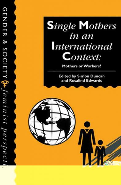 Single Mothers In International Context: Mothers Or Workers?