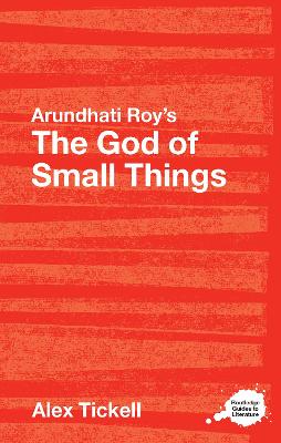 Arundhati Roy''s The God of Small Things: A Routledge Study Guide