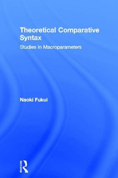Theoretical Comparative Syntax: Studies in Macroparameters