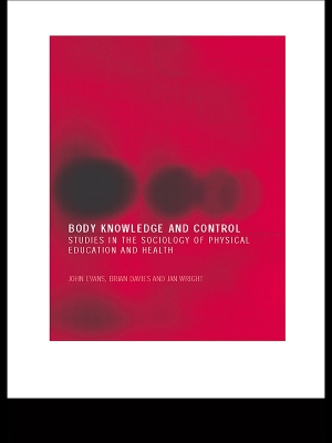 Body Knowledge and Control: Studies in the Sociology of Physical Education and Health