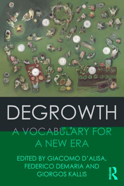 Degrowth: A Vocabulary for a New Era
