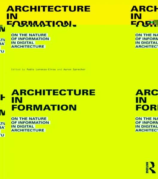 Architecture in Formation: On the Nature of Information in Digital Architecture