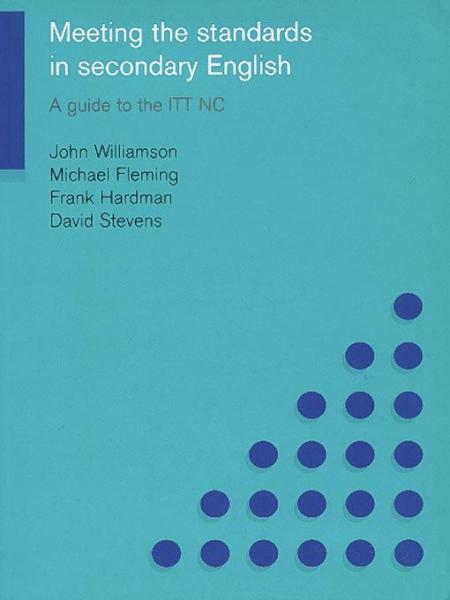 Meeting the Standards in Secondary English: A Guide to the ITT NC