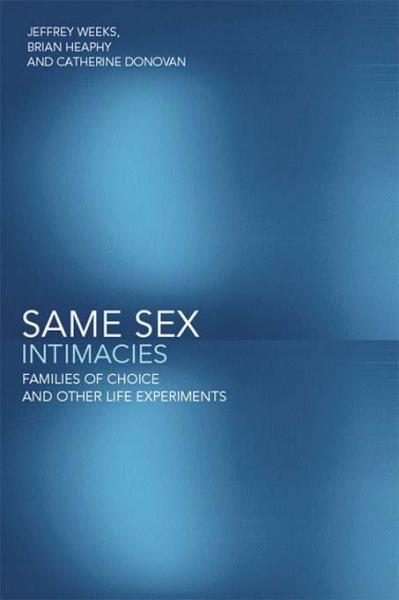Same Sex Intimacies: Families of Choice and Other Life Experiments