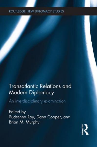 Transatlantic Relations and Modern Diplomacy: An interdisciplinary examination