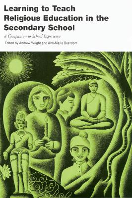 Learning to Teach RE in the Secondary School: A Companion to School Experience