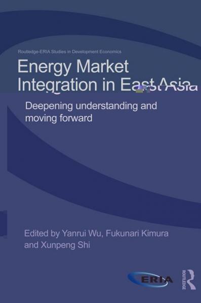 Energy Market Integration in East Asia: Deepening Understanding and Moving Forward