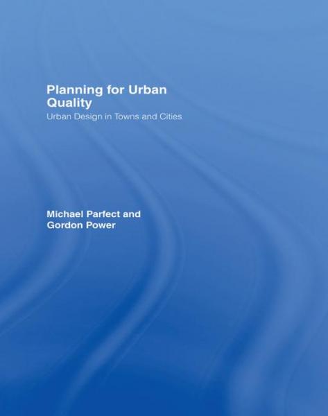 Planning for Urban Quality: Urban Design in Towns and Cities