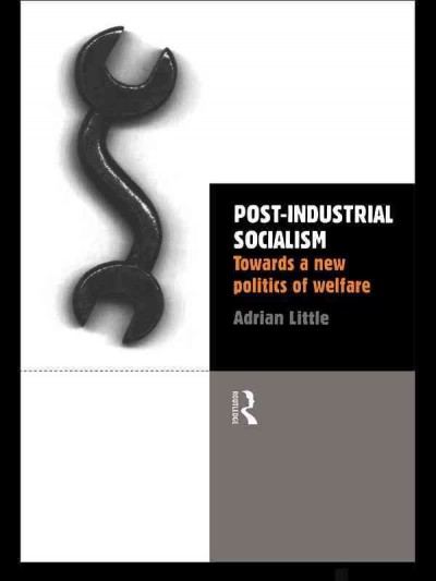 Post-Industrial Socialism: Towards a New Politics of Welfare