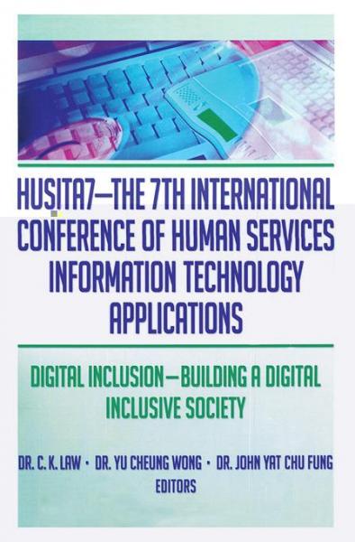 HUSITA7-The 7th International Conference of Human Services Information Technology Applications: Digital Inclusion-Building A Digital Inclusive Society