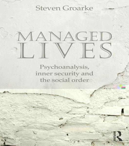 Managed Lives: Psychoanalysis, inner security and the social order: Psychoanalysis and the Administrative Task