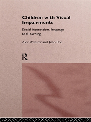 Children with Visual Impairments: Social Interaction, Language and Learning