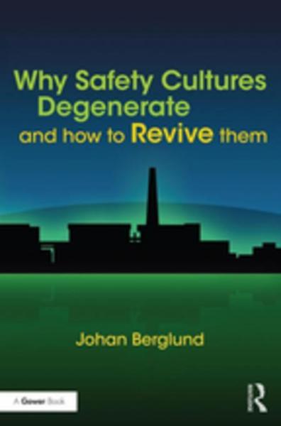 Why Safety Cultures Degenerate: And How To Revive Them