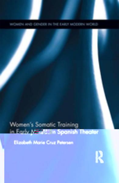 Women's Somatic Training in Early Modern Spanish Theater
