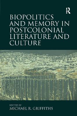 Biopolitics and Memory in Postcolonial Literature and Culture