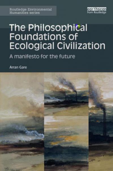 Philosophical Foundations of Ecological Civilization: A manifesto for the future