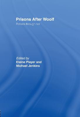 Prisons After Woolf: Reform through Riot