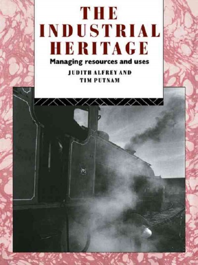 Industrial Heritage: Managing Resources and Uses