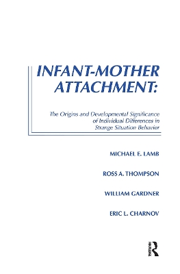 Infant-Mother Attachment: The Origins and Developmental Significance of Individual Differences in Strange Situation Behavior