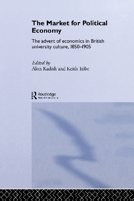 Market for Political Economy: The Advent of Economics in British University Culture, 1850-1905