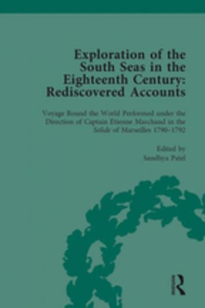 Exploration of the South Seas in the Eighteenth Century: Rediscovered Accounts, Volume II: Voyage Round the World Performed under the Direction of Captain Etienne Marchand in the Solide of Marseilles 1790-1792