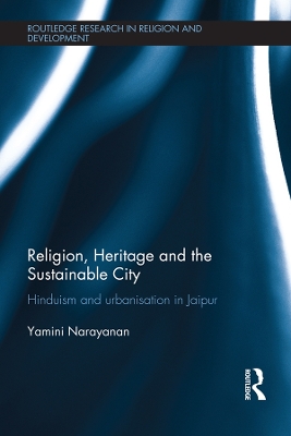 Religion, Heritage and the Sustainable City: Hinduism and urbanisation in Jaipur