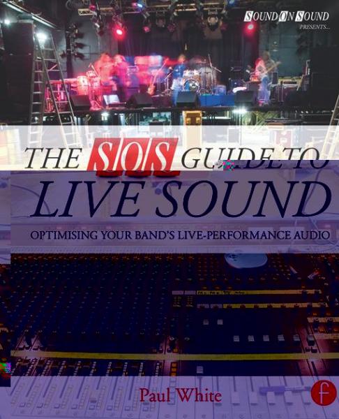 The SOS Guide to Live Sound: Optimising Your Band's Live-Performance Audio
