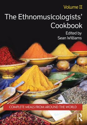 Ethnomusicologists' Cookbook, Volume II: Complete Meals from Around the World
