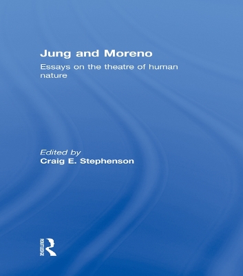 Jung and Moreno: Essays on the theatre of human nature